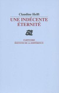 Une indécente éternité : poèmes