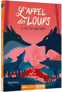 L'appel des loups. Vol. 6. Le chef des Hurlevents