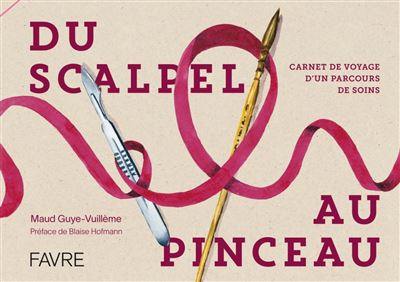 Du scalpel au pinceau : carnet de voyage d'un parcours de soins