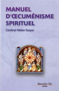 Manuel d'oecuménisme spirituel : racines