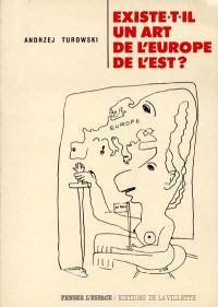 Existe-t-il un art de l'Europe de l'Est ? : utopie et idéologie