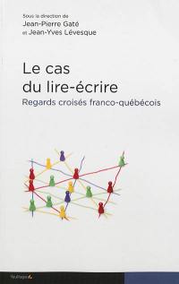 Le cas du lire-écrire : regards croisés franco-québécois