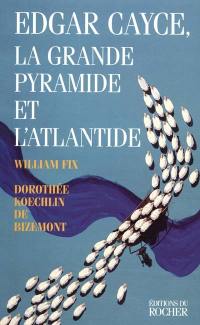 Edgar Cayce, la grande pyramide et l'Atlantide