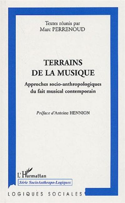 Terrains de la musique : approches socio-anthropologiques du fait musical contemporain