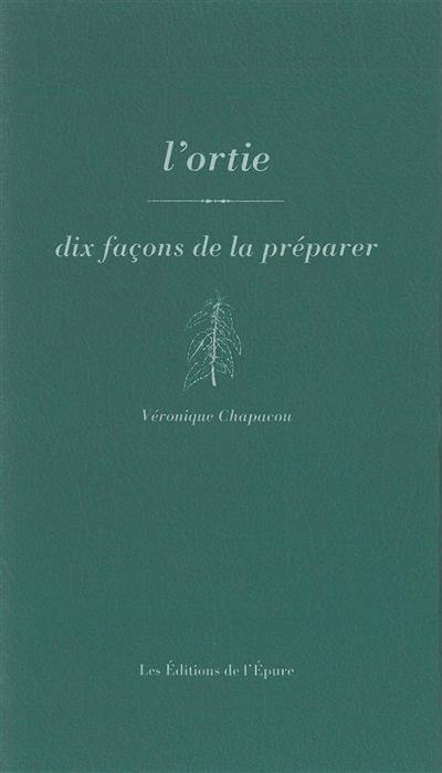 L'ortie : dix façons de la préparer