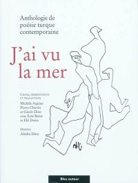 J'ai vu la mer : anthologie de poésie turque contemporaine