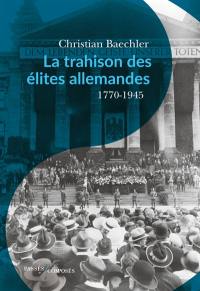 La trahison des élites allemandes : essai sur le rôle de la bourgeoisie culturelle : 1770-1945