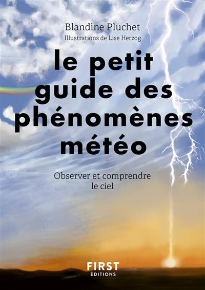 Le petit guide des phénomènes météo : observer et comprendre le ciel