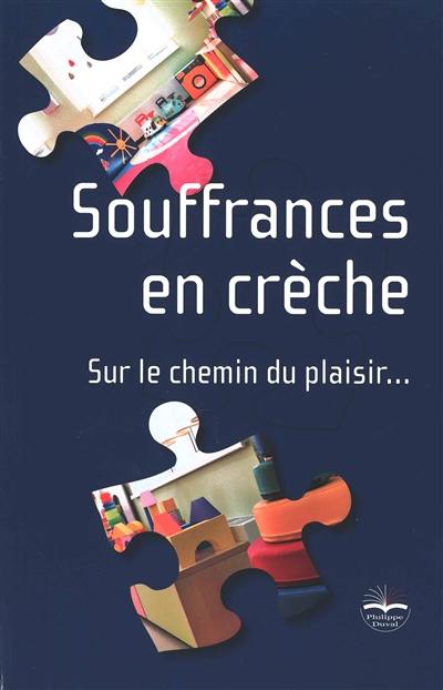 Souffrances en crèche : sur le chemin du plaisir...