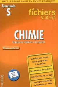 Chimie, terminale S : enseignement obligatoire et de spécialité, nouveau programme : 45 fiches pour réviser tout le programme et s'entraîner, des exercices de synthèse, des sujets du bac corrigés, le corrigé des exercices, un memento, un index