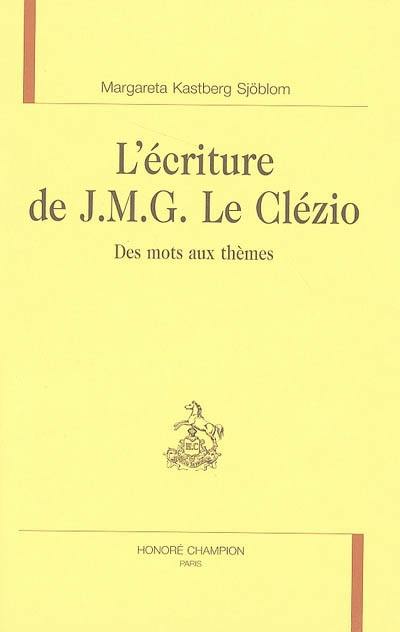 L'écriture de J.M.G. Le Clézio : des mots aux thèmes