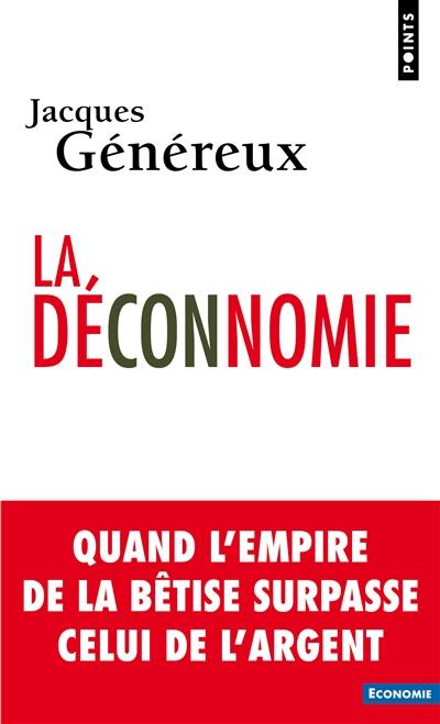 La déconnomie : quand l'empire de la bêtise surpasse celui de l'argent