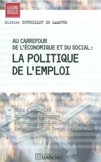 Au carrefour de l'économique et du social : la politique de l'emploi