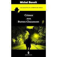 Une enquête du commissaire Merle. Crimes aux Buttes-Chaumont