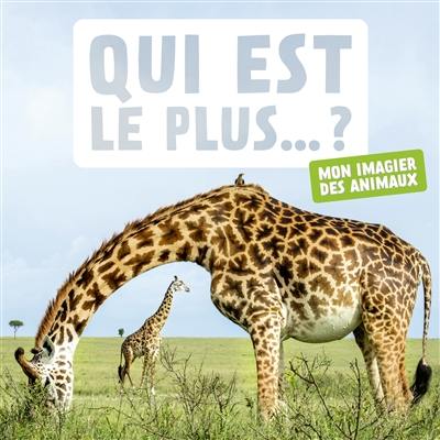 Qui est le plus... ? : mon imagier des animaux