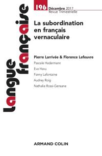 Langue française, n° 196. La subordination en français vernaculaire