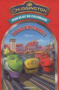 Tous en gare ! : mon bloc de coloriage : d'après la série télévisée Chuggington