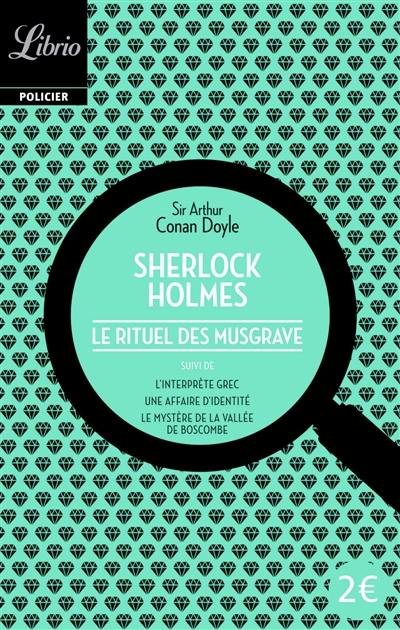 Sherlock Holmes. Le rituel de Musgrave : suivi de trois autres récits