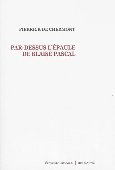 Par-dessus l'épaule de Blaise Pascal