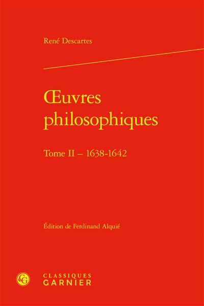 Oeuvres philosophiques. Vol. 2. 1638-1642