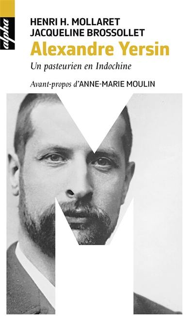 Alexandre Yersin : un pasteurien en Indochine