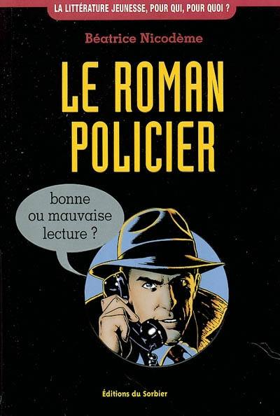 Le roman policier : bonne ou mauvaise lecture ?