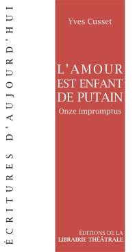 L'amour est enfant de putain : onze impromptus