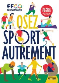 Osez le sport autrement : regards sur la littératie physique : des pistes pratiques pour le sport de demain