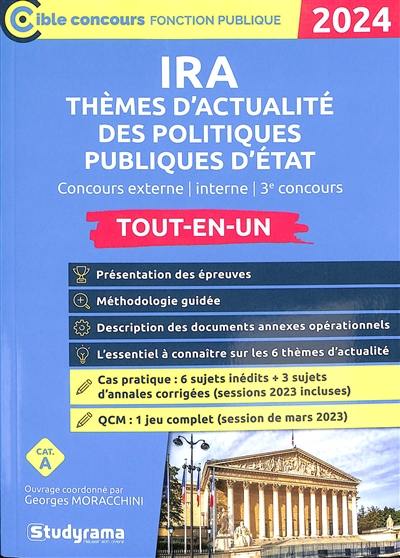 IRA thèmes d'actualité des politiques publiques d'Etat : concours externe, interne, 3e concours, tout-en-un, cat. A : 2024