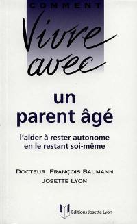 Comment vivre avec un parent âgé : l"aider à rester autonome en le restant soi-même