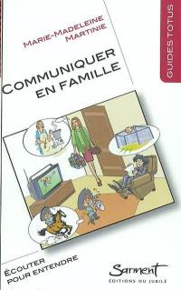 Communiquer en famille : écouter pour entendre