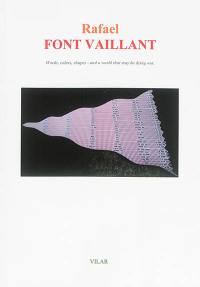 Rafael Font Vaillant : words, colors, shapes, and a world that may be dying out