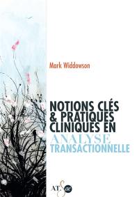 Notions clés & pratiques cliniques en analyse transactionnelle