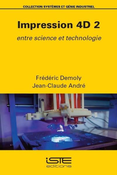 Impression 4D. Vol. 2. Entre science et technologie