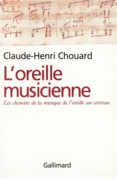 L'oreille musicienne : les chemins de la musique, de l'oreille au cerveau