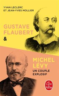 Gustave Flaubert & Michel Lévy : un couple explosif