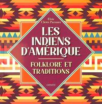 Les Indiens d'Amérique : folklore et traditions