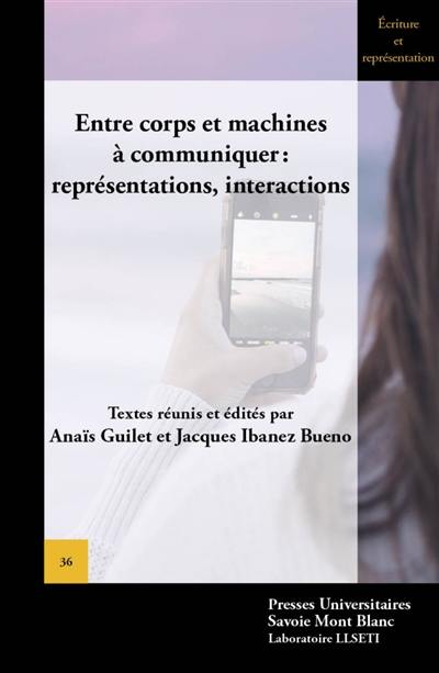 Entre corps et machines à communiquer : représentations, interactions