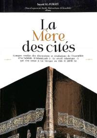 La mère des cités : comptes rendus des discussions et résolutions de l'Assemblée d'An-Nahdhah Al-Islamiyyah (Le réveil islamique) qui s'est tenue à La Mecque en 1316 H (1898 G)