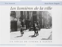 Les Lumières de la ville : un siècle de cinéma à Nantes