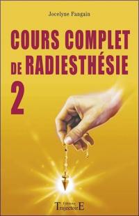 Cour complet de radiesthésie. Vol. 2. Perfectionnement et nouveaux domaines