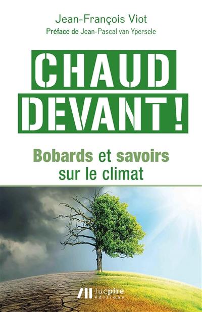 Chaud devant ! : bobards et savoirs sur le climat