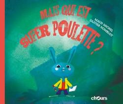 Les aventures de Super Poulette. Mais qui est Super Poulette ?