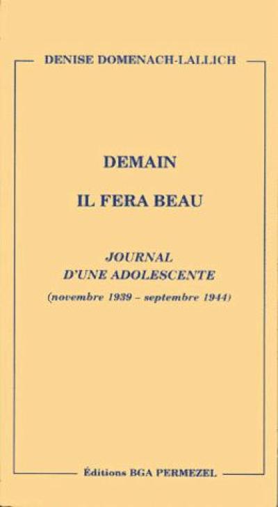 Demain il fera beau : journal d'une adolescente (novembre 1939-septembre 1944)