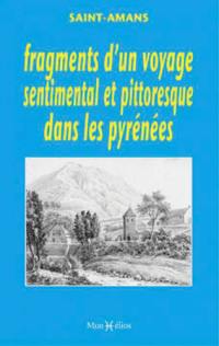 Fragments d'un voyage sentimental et pittoresque dans les Pyrénées ou Lettre écrite de ces montagnes. Le bouquet des Pyrénées ou Catalogue des plantes observées dans ces montagnes pendant les mois de juillet et août de l'année 1788