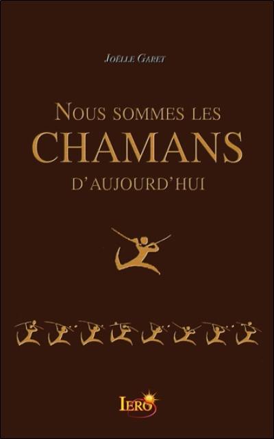 Nous sommes les chamans d'aujourd'hui