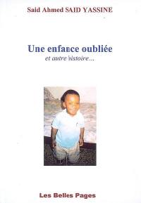 Une enfance oubliée : et autre histoire...