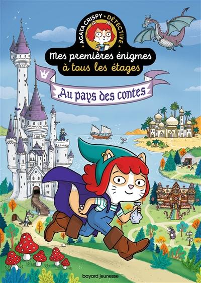 Mes premières énigmes à tous les étages : Agata Crispy détective. Vol. 3. Au pays des contes