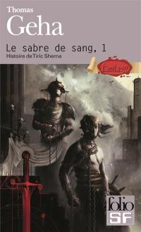 Le sabre de sang. Vol. 1. Histoire de Tiric Sherna