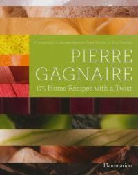 Pierre Gagnaire : 175 home recipes with a twist